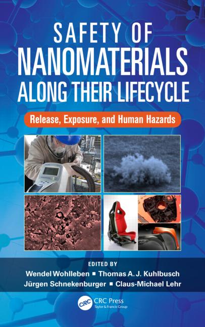 Wohlleben W., Kuhlbusch T.A.J., Schnekenburger J., Lehr C.M. (2015). Safety of Nanomaterials along Their Lifecycle: Release, Exposure, and Human Hazards. Taylor & Francis Inc, CRC Press, pp. 472. ISBN: 9781466567863.
